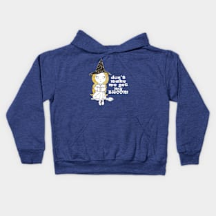 don't make me get my broom Kids Hoodie